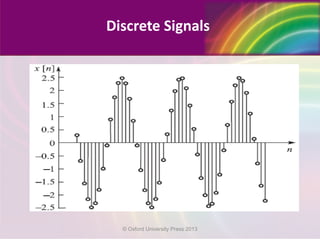 Discrete Signals
© Oxford University Press 2013
 
