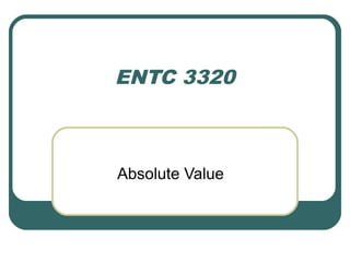 ENTC 3320

Absolute Value

 