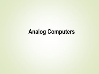 Analog Computers
 