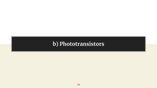 b) Phototransistors
22
 