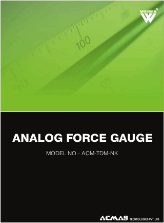 R

ANALOG FORCE GAUGE
MODEL NO.- ACM-TDM-NK

 