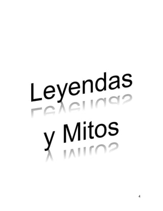 4
Leyendas y Mitos
 