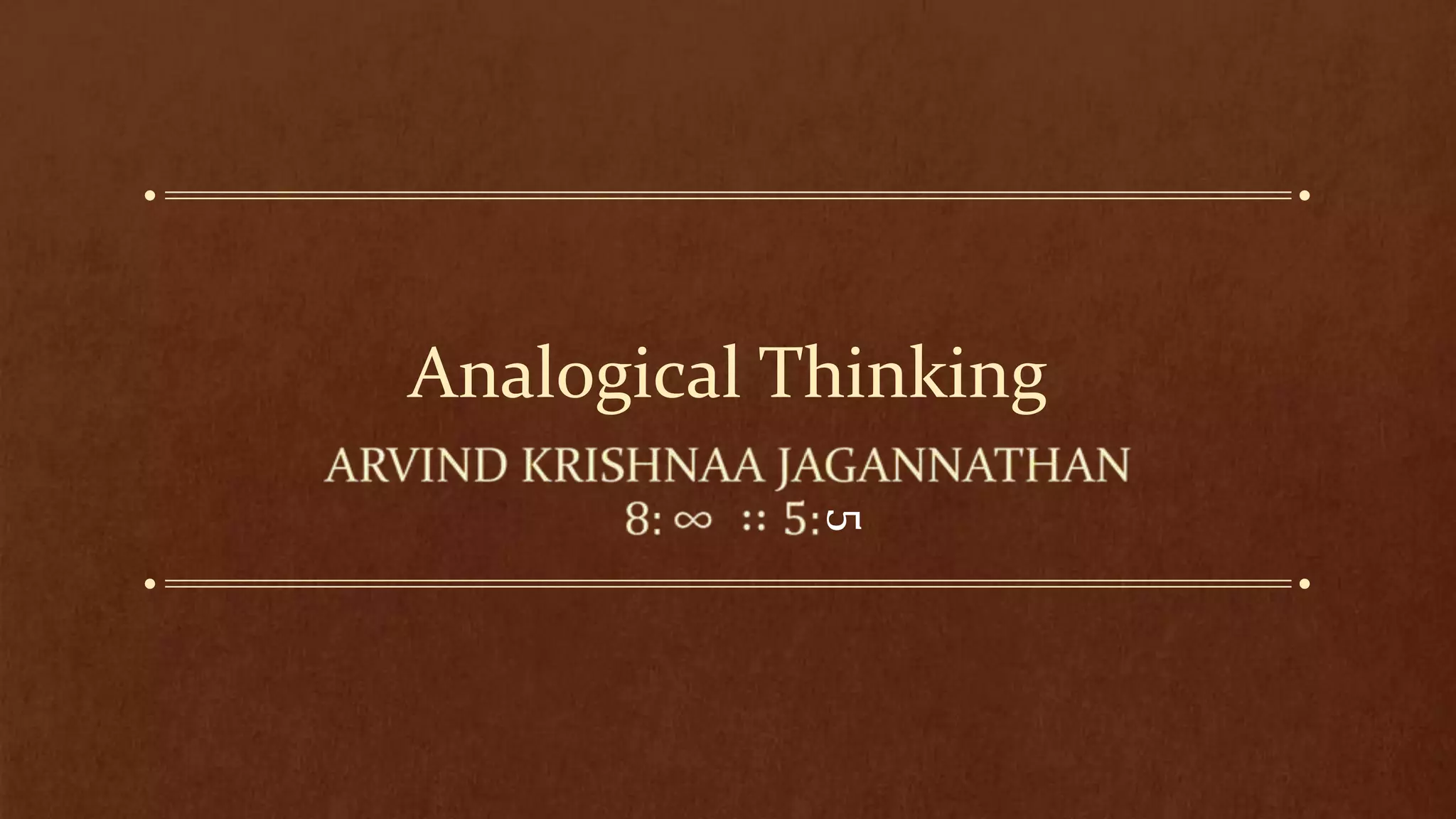 Analogical Thinking




            5
 