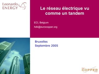 Le réseau électrique vu comme un tandem Bruxelles Septembre 2005 