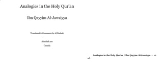 Analogies in the Holy Qur’an
Ibn Qayyim Al-Jawziyya
Translated & Comments byAl Reshah
-Alreshah.net
Canada
Analogies in the Holy Qur’an / Ibn Qayyim Al-Jawziyya. — 1st
ed.
 