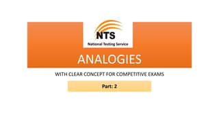 ANALOGIES
WITH CLEAR CONCEPT FOR COMPETITIVE EXAMS
National Testing Service
Part: 2
 