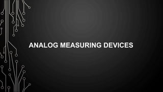 ANALOG MEASURING DEVICES
 