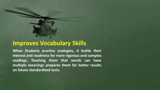 Improves Vocabulary Skills
When Students practice analogies, it builds their
interest and readiness for more rigorous and ...