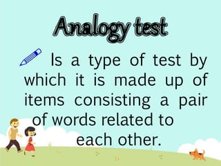  Is a type of test by 
which it is made up of 
items consisting a pair 
of words related to 
each other. 
 