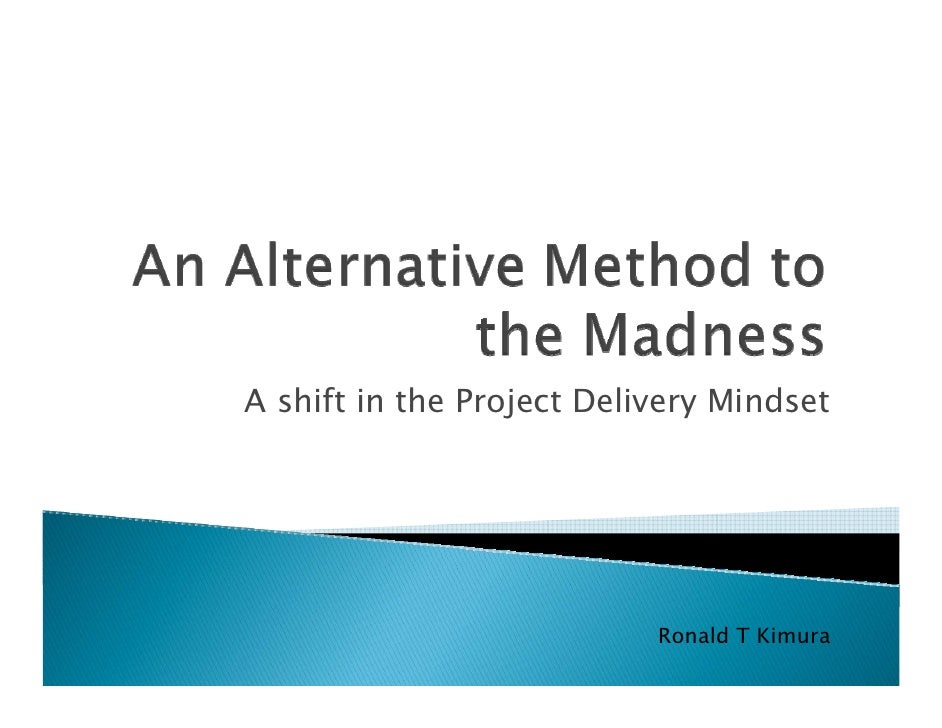 An Alternative Method To The Madness An Alternative Method To The Madness