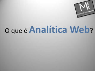 O que é Analítica Web? 