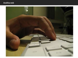 Analítica web
http://fpt.me/1D2DSuf
 