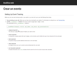 Analítica web
Eventos: monitorizar actividad que no sea página vista
 