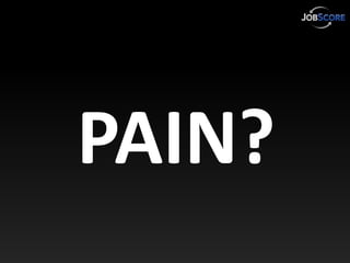 PAIN?
 
