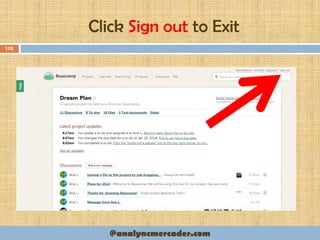 Click Sign out to Exit
105
@analyncmercader.com
 