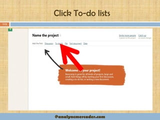 Click To-do lists
112
@analyncmercader.com
 