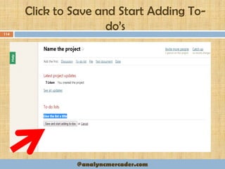 Click to Save and Start Adding To-
do’s114
@analyncmercader.com
 