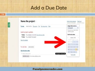 Add a Due Date
116
@analyncmercader.com
 