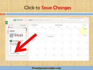 Click to Save Changes
141
@analyncmercader.com
 