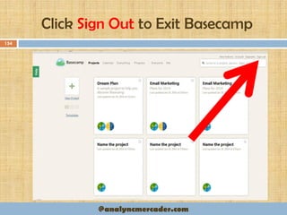 Click Sign Out to Exit Basecamp
154
@analyncmercader.com
 