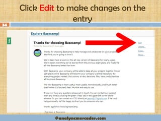Click Edit to make changes on the
entry
34
@analyncmercader.com
 