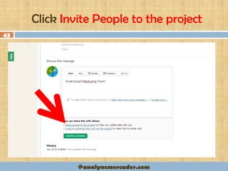 43
Click Invite People to the project
@analyncmercader.com
 