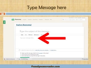 Type Message here
51
@analyncmercader.com
 