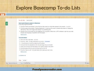 Explore Basecamp To-do Lists
54
@analyncmercader.com
 