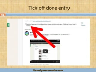 Tick off done entry
62
@analyncmercader.com
 