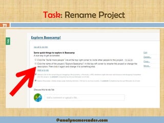 Task: Rename Project
71
@analyncmercader.com
 