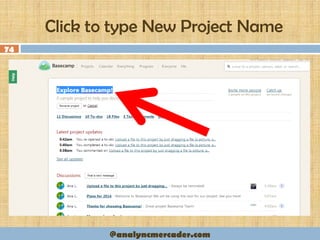 Click to type New Project Name
74
@analyncmercader.com
 