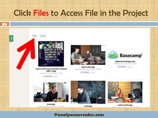 Click Files to Access File in the Project
89
@analyncmercader.com
 
