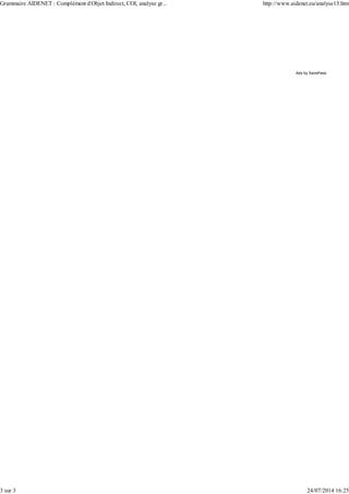 Ads by SavePass
Grammaire AIDENET : Complément d'Objet Indirect, COI, analyse gr... http://www.aidenet.eu/analyse13.htm
3 sur 3 24/07/2014 16:25
 