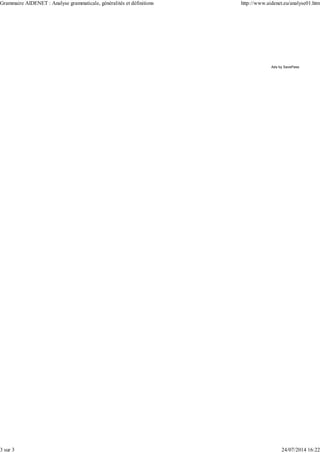 Ads by SavePass
Grammaire AIDENET : Analyse grammaticale, généralités et définitions http://www.aidenet.eu/analyse01.htm
3 sur 3 24/07/2014 16:22
 