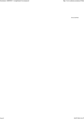 Ads by SavePass
Grammaire AIDENET : Complément Circonstanciel http://www.aidenet.eu/analyse18.htm
4 sur 4 24/07/2014 16:27
 