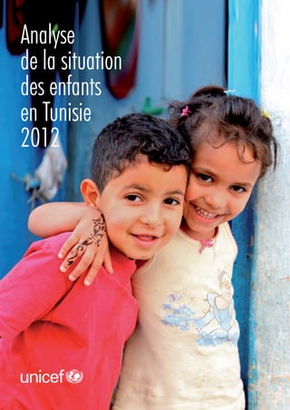 Analyse
de la situation
des enfants
en Tunisie
2012
 