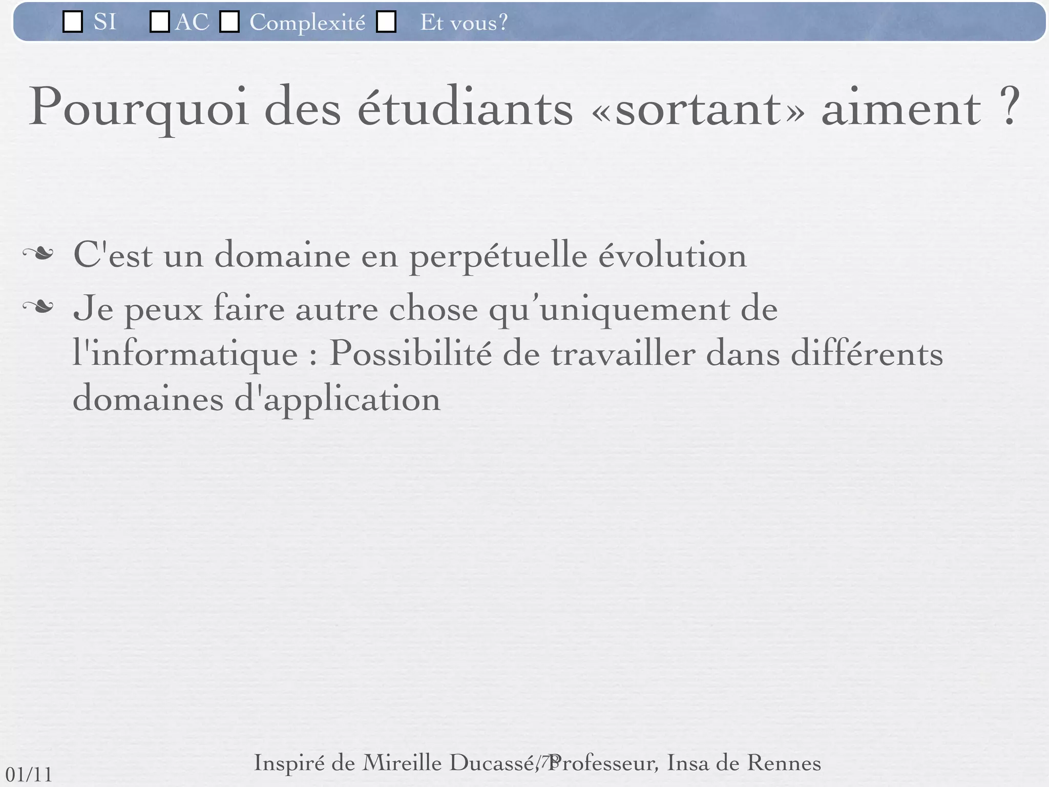 SI         AC   Complexité    Et vous?


             La bidouille.... ça marche!...
                       Parfois.
       Un autre phénomène très répandu est celui du "bidouilleur" : régulièrement autodidacte, et
       généralement brouillon, il pense être capable de tout faire en mettant lui-même la main à
       la pâte. Très souvent, il s'agit d'un commercial persuadé qu'il pourra faire seul ce qui lui
       semble long et cher sans raison. Dans un premier temps, il semblera y arriver, à force de
       persévérances et d'interventions qui lui paraîtront être de petites astuces très intelligentes et
       qu'il ajoutera ici et là, très content de lui-même et de son résultat immédiat. Mais cela se
       termine toujours de la même manière : son code et ses ﬁchiers se révèlent être devenus si
       fouillis et si incompréhensibles qu'il ﬁnira par être incapable de faire fonctionner quoi que ce
       soit, et devra se résoudre à appeler au secours. Seulement, il est souvent trop tard, et la seule
       solution viable pour son site Web est de le re-développer entièrement et correctement. Et là,
       ça coûte beaucoup plus cher que quelques heures d'analyse ou les conseils d'un professionnel.




                                     http://www.sam-mag.com/P53,53,5,58,,,default.aspx
                                                       67 /76
 09/11
lundi 5 septembre 2011
 