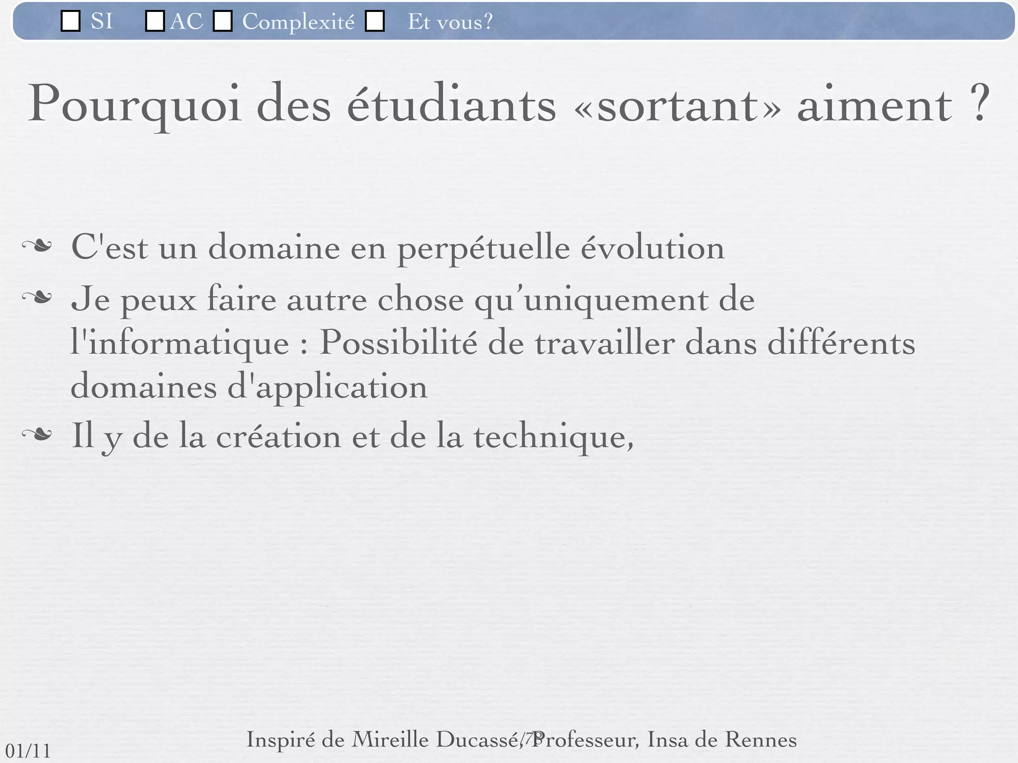 Informaticien : facile !
                               Coupe du monde de Football, 1998
                                                                     extrait de http://www.sam-mag.com/P53,53,5,58,,,default.aspx
      Le besoin était :
  • fournir à leurs journalistes des outils rédactionnels aﬁn de leur permettre d'afﬁcher en ligne les
  articles concernant la compétition (pas trop difﬁcile) ;
  • stocker et présenter des résultats et des statistiques..
   "Ecoute, le webmaster, vient voir : Là, il y a la coupe du monde qui commence la semaine prochaine. On va présenter
   les scores des matchs, et deux trois petits classements faciles. Tu nous fais un machin hyper-simple pour qu'on puisse
   faire un max d'audience avec tous les footeux. Tu vois, un petit programme où là, on rentre les buts et les cartons, et
   quand on clique ici, sur le site, on voit tout comme il faut. Comme ça, les journalistes, ils marquent dans une petite
   fenêtre que le match a eu lieu ici, avec les joueurs qui jouent, les buteurs qui marquent, les remplacés qui sortent et le
   type qui arbitre. Comme dans le journal, quoi.... Toi, tu leur fais gentiment une moulinette pour stocker tout ça et tout
   afﬁcher tranquillement sur le site quand le surfeur il le demande. OK ? Ca va ? Tu vois, un truc comme ça, tranquille..."


   Conséquences :
    - joueurs ayant marqué 327 fois en 4 matchs, Barthez dans l'équipe du Brésil, Zidane ﬁnaliste en
   totalisant 23 minutes de jeux sur le terrain, ...
   Finalement :
   - des pages statiques avec les feuilles de match, les classements et les résultats écrits directement en
   dur, dans des pages HTML ﬁxes
   - certains sites incapables de présenter le moindre résultat avant la ﬁn de l'épreuve !
                                                              68
lundi 5 septembre 2011
 