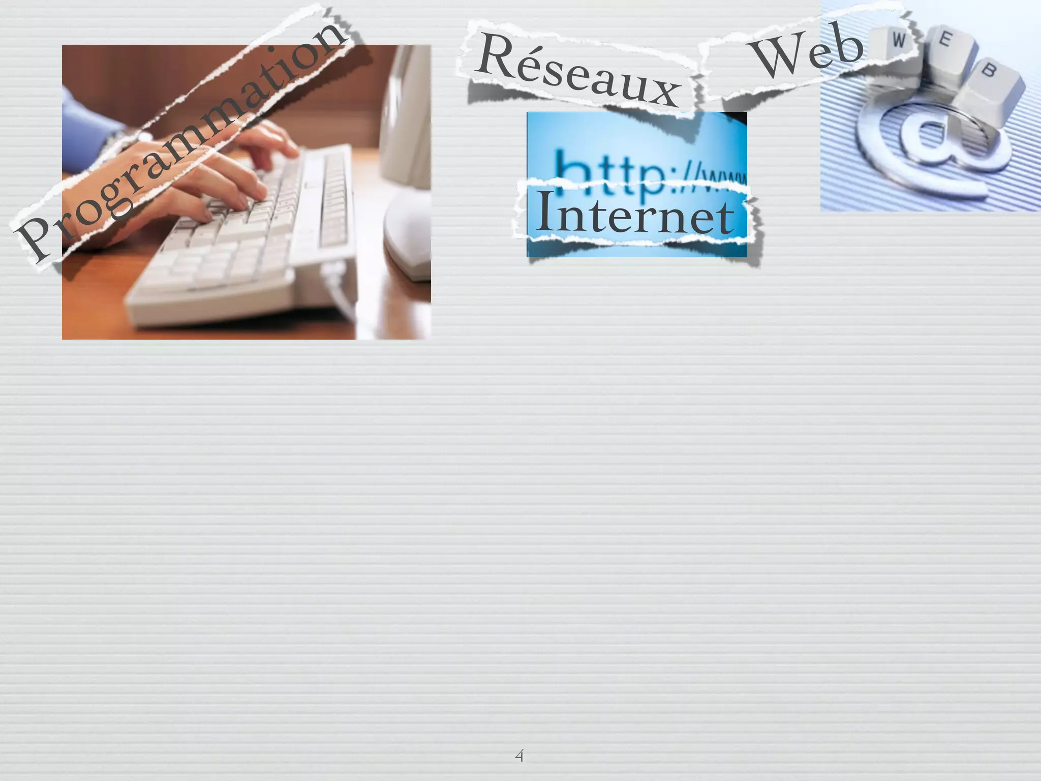 io n   Réseau          Web
                          a t             x
                        mm
              g      ra
      r     o                            Internet
    P




                                     4
lundi 5 septembre 2011
 