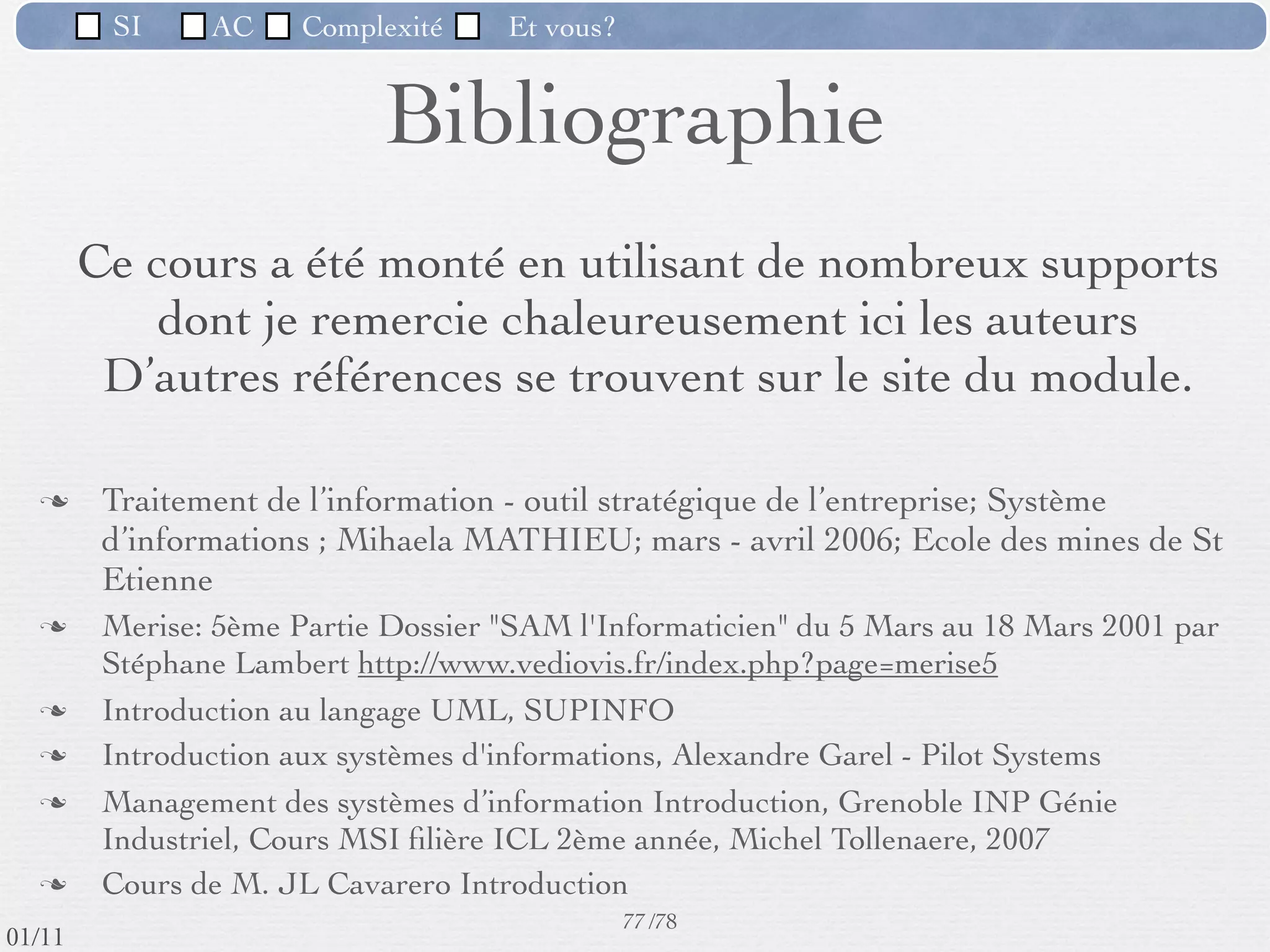 SI         AC   Complexité   Et vous?



   Pourquoi des étudiants «sortant» aiment ?




                                                      /76
 09/11
lundi 5 septembre 2011
 
