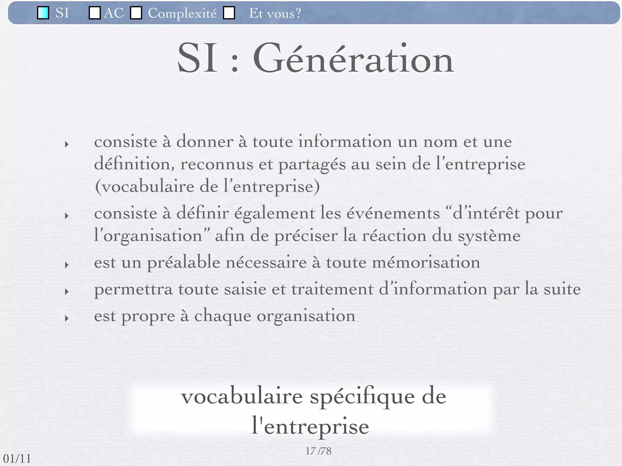 SI         AC   Complexité   Et vous?

                         (SI) et ses 4 fonctions
                               principales




                                                      16 /76
 09/11
lundi 5 septembre 2011
 