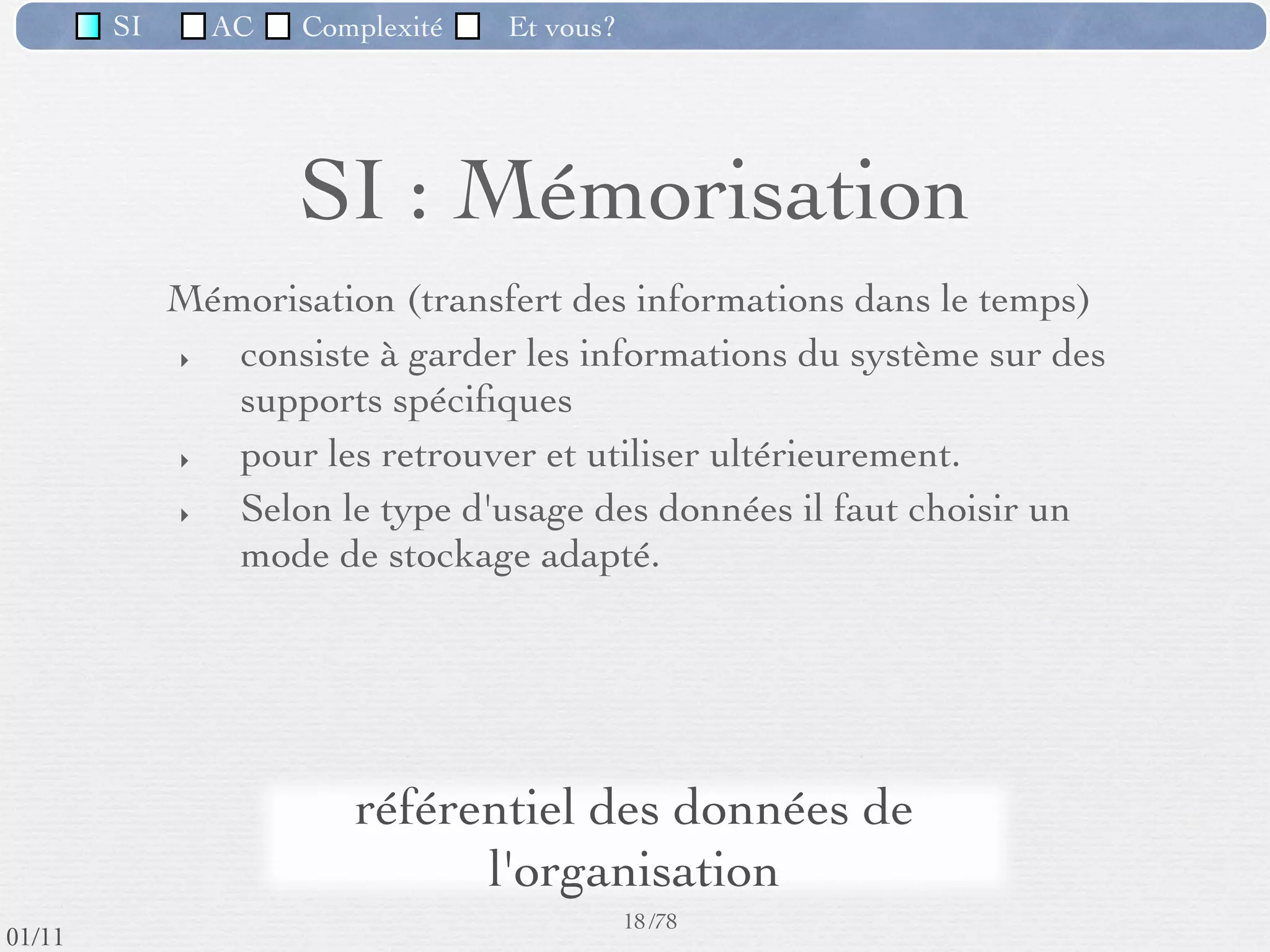 SI         AC   Complexité   Et vous?

                         (SI) et ses 4 fonctions
                               principales




                                                      16 /76
 09/11
lundi 5 septembre 2011
 