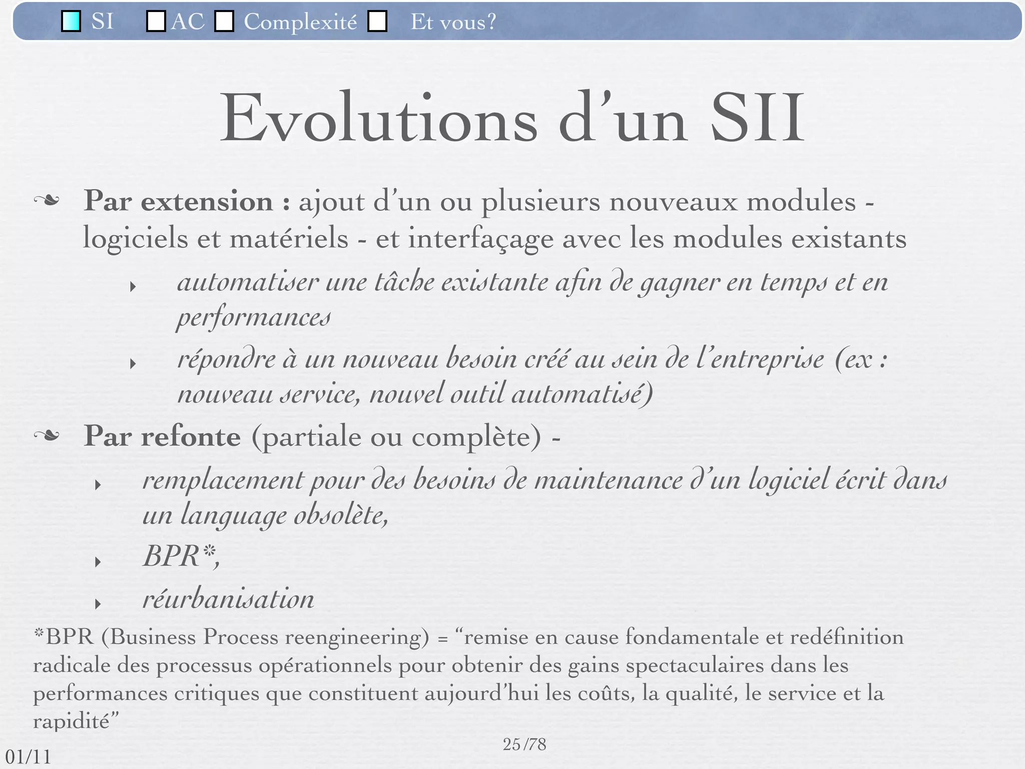 SI         AC   Complexité   Et vous?

                         (SI) et ses 4 fonctions
                               principales




                                                      22 /76
 09/11
lundi 5 septembre 2011
 