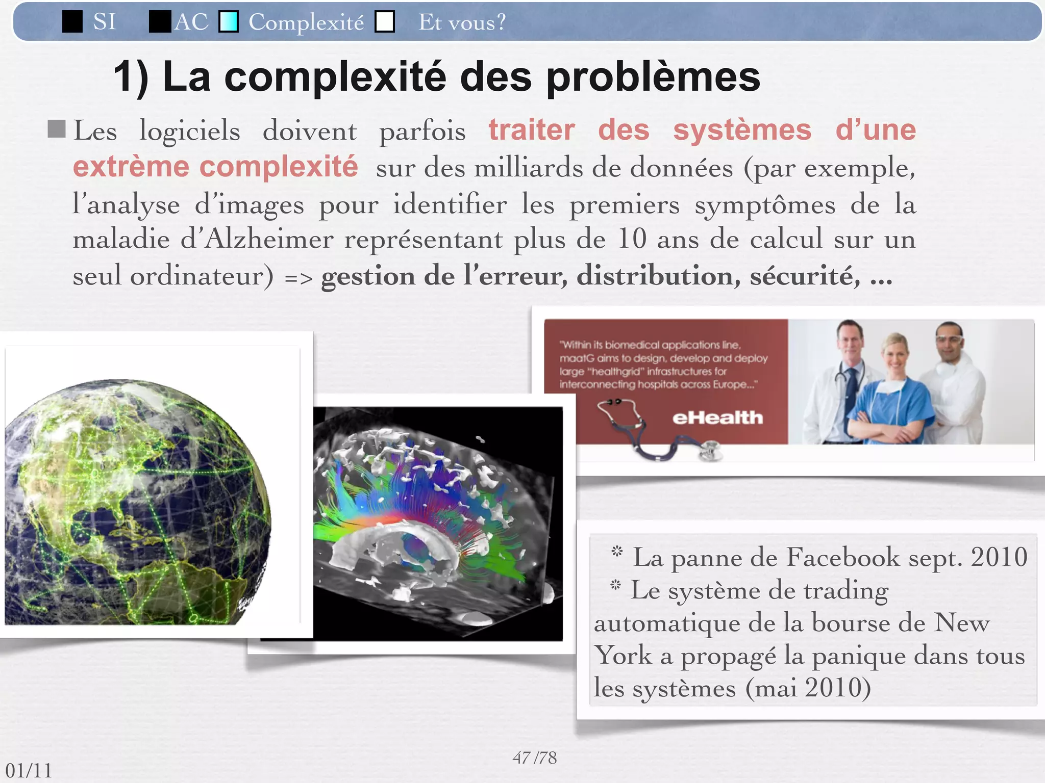 SI          AC   Complexité   Et vous?

                         Informatique des JO d'hiver de Vancouver
                                    Des Hommes, Une Histoire
                                                "Nos informaticiens doivent travailler en
                                                lien avec les équipes des autres partenaires,
                                                elles mêmes composées de cultures
                                                différentes. L'objectif ﬁnal étant
                                                de  collaborer et partager nos expertises,
                                                avec pour clients indirects près de
                                                3 milliards de télespectateurs."


                                                «L'accord conclu entre Atos Origin et le
                                                Comité International Olympique (CIO)
                                                prévoit des transferts de compétences
            Extrait de FlickR                   visant à assurer la continuité des
                                                connaissances informatiques acquises lors
                                                des événements olympiques d'année en
                                                année.»
                                                       38 /76
 09/11
lundi 5 septembre 2011
 