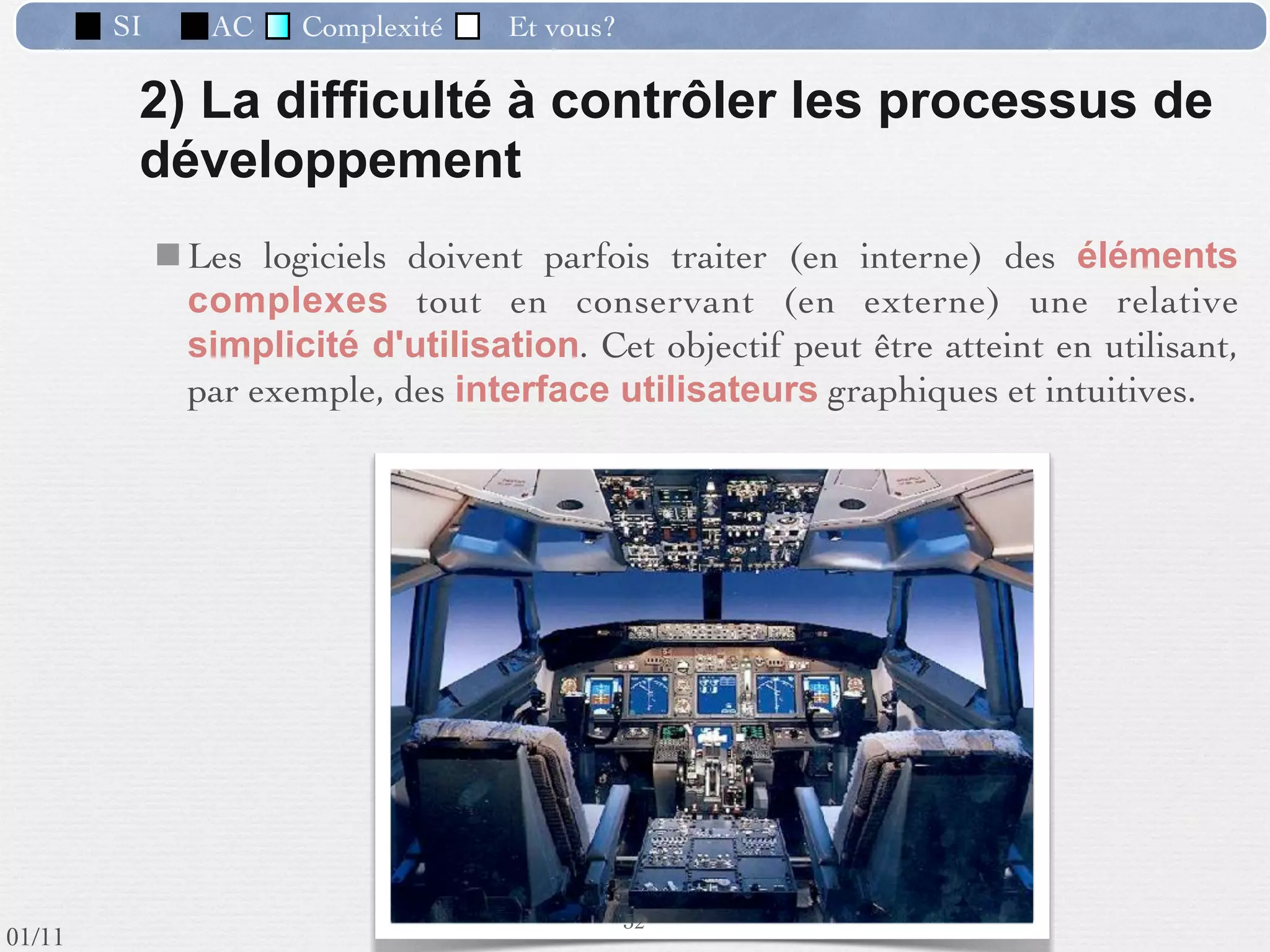 SI           AC     Complexité        Et vous?

                  Les phases du développement d’un SI
                                             Étude dʼopportunité
 Etude d’opportunité                         faire une étude approfondie de lʼexistant en identiﬁant :
                                             – tâches et acteurs
                           Avant-projet      – informations échangées
                                             – disfonctionnements
                                             – attentes des utilisateurs
              Analyse                        – identiﬁer les besoin nouveaux

                                             Elle débouche sur un avant-projet.
                                             Lʼavant-projet contient :
                                             – une description des grandes lignes du nouveau système
           Conception                        à mettre en place
                                             – une évaluation ﬁnancière et une durée prévisible du
                                             projet.

                                             Lʼavant-projet est indissociable des :
           Réalisation                       – plans à long termes de développement en matière de SI.
                                             Il est soumis à la direction générale pour choix et accord.
                         Test et démarrage
                                                               43 /76
 09/11
lundi 5 septembre 2011
 