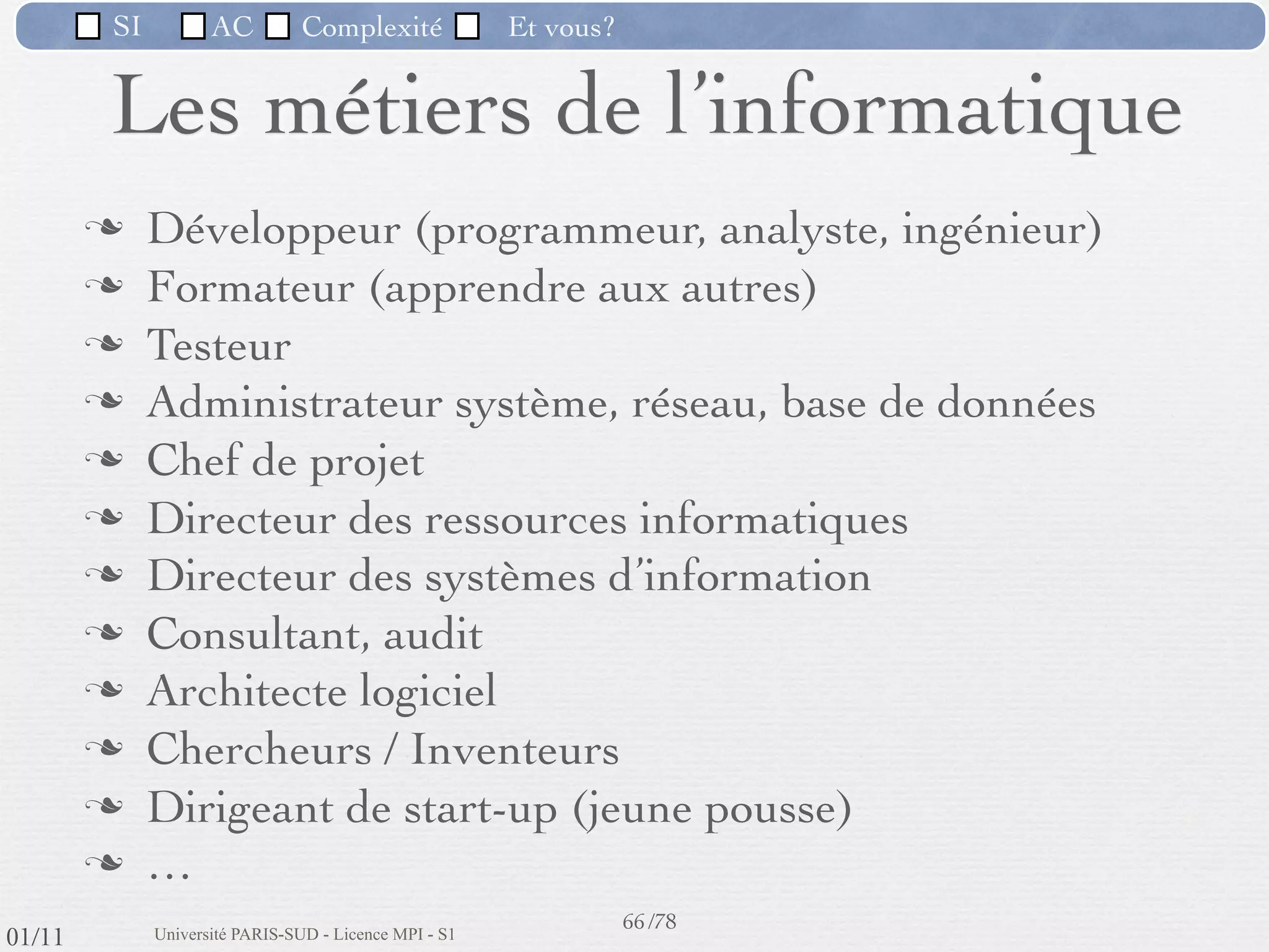 SI         AC   Complexité   Et vous?



             3) La flexibilité dans la programmation

                Des industries comme le bâtiment peuvent utiliser les services
                 d'autres industries comme la métallurgie pour construire des
                 édiﬁces car toutes sont tenues de respecter des normes.




                                                      57 /76
 09/11
lundi 5 septembre 2011
 