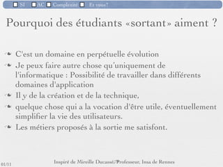 SI           AC   Complexité   Et vous?


                                       On retient :


           Système d’information?
           L'analyse et la conception exigent :
              ‣          de la rigueur,
              ‣          de la méthode
              ‣          de la communication




                                                        70 /76
 09/11
lundi 5 septembre 2011
 