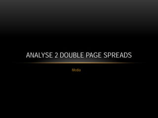ANALYSE 2 DOUBLE PAGE SPREADS
Media

 