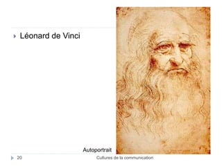  Léonard de Vinci 
Autoportrait 
20 Cultures de la communication 
 