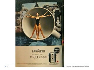23 Cultures de la communication 
 